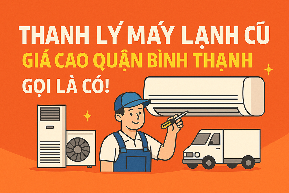 Thu mua thanh lý máy lạnh cũ quận Bình Thạnh tận nơi 